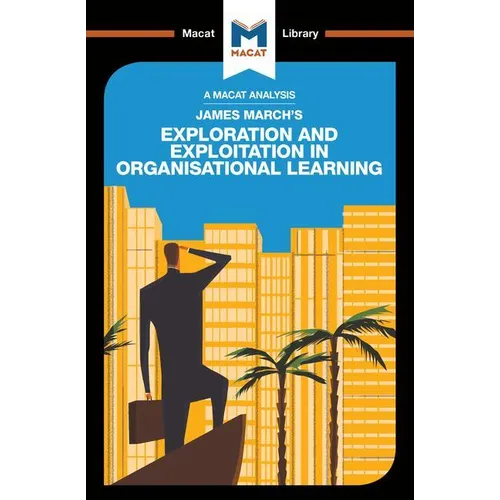 An Analysis of James March's Exploration and Exploitation in Organizational Learning - Paperback