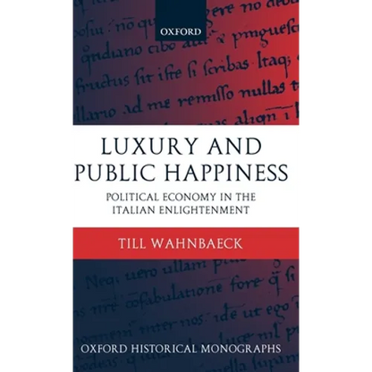 Luxury and Public Happiness in the Italian Enlightenment - Hardcover