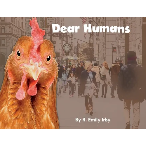 Dear Humans: Humans and chickens are more alike than you think! - Paperback