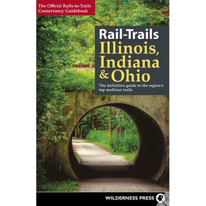 Rail-Trails Illinois, Indiana, & Ohio: The Definitive Guide to the Region's Top Multiuse Trails - Paperback