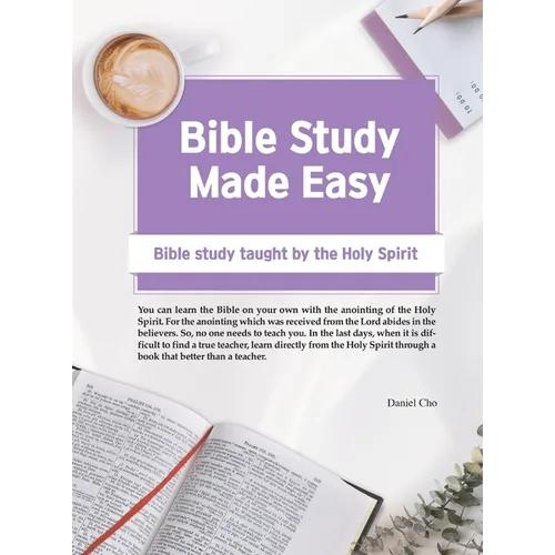 Bible Study Made Easy: Bible Study Taught by the Holy Spirit - Hardcover