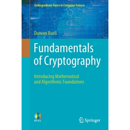 Fundamentals of Cryptography: Introducing Mathematical and Algorithmic Foundations - Paperback