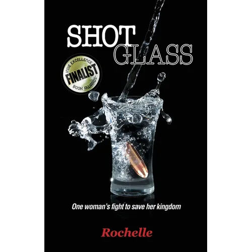 Shot Glass: One woman's fight to save her kingdom - Paperback