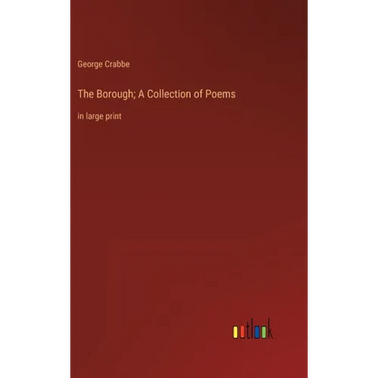 The Borough; A Collection of Poems: in large print - Hardcover