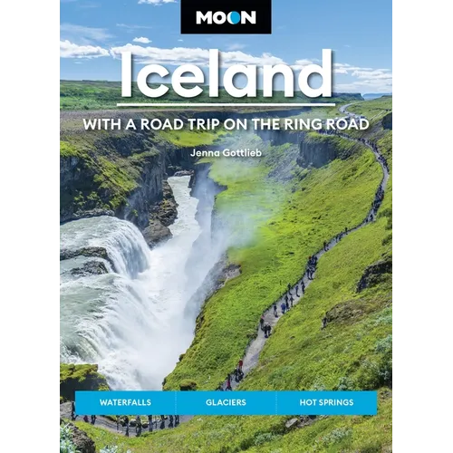 Moon Iceland: With a Road Trip on the Ring Road: Waterfalls, Glaciers & Hot Springs - Paperback