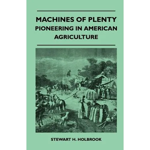 Machines Of Plenty - Pioneering In American Agriculture - Paperback