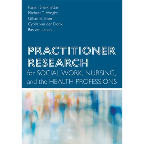 Practitioner Research for Social Work, Nursing, and the Health Professions - Paperback