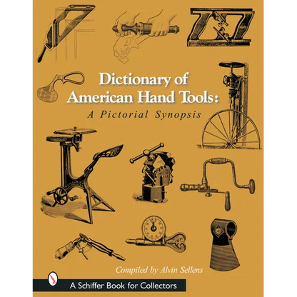 Dictionary of American Hand Tools: A Pictorial Synopsis - Hardcover