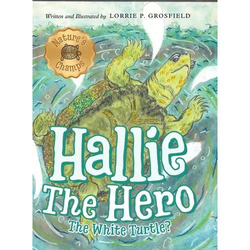 Hallie the Hero: A Children's Book About Survival, Wildfires, and a Mother Turtle's Love - Hardcover