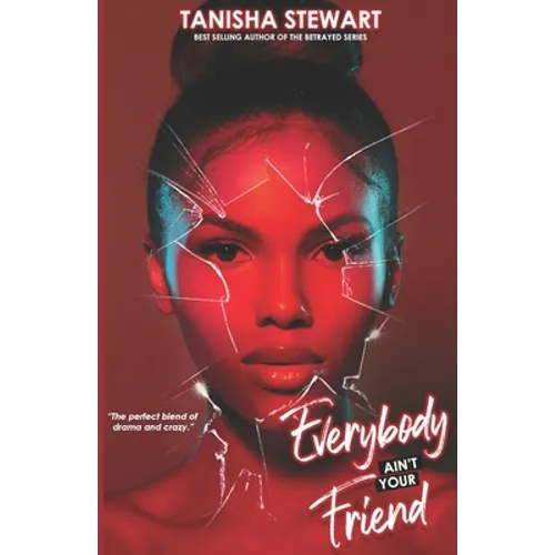 Everybody Ain't Your Friend: An Urban Romance Thriller - Paperback