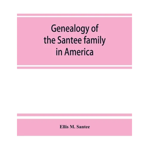 Genealogy of the Santee family in America - Paperback