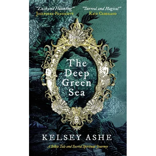 The Deep Green Sea: A Selkie Tale and Sacred Spiritual Journey - Paperback