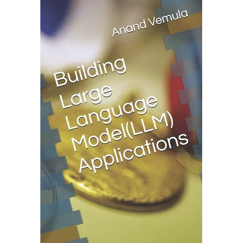 Building Large Language Model(LLM) Applications - Paperback
