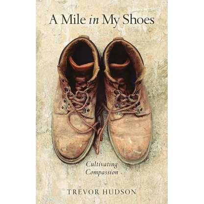 A Mile in My Shoes: Cultivating Compassion - Paperback