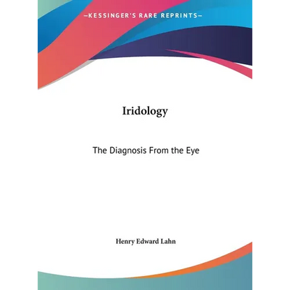 Iridology: The Diagnosis From the Eye - Hardcover