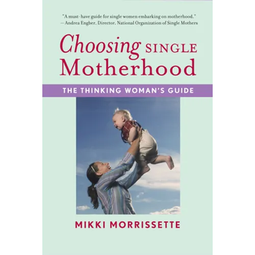 Choosing Single Motherhood: The Thinking Woman's Guide - Paperback