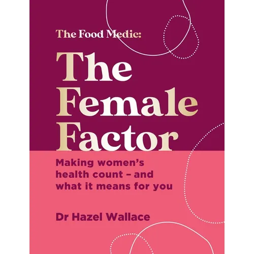 The Female Factor: The Whole-Body Health Bible for Women - Hardcover