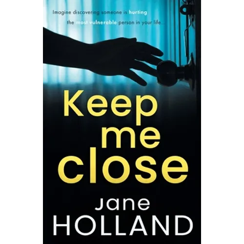 Keep Me Close: An utterly gripping psychological thriller with a shocking twist - Paperback
