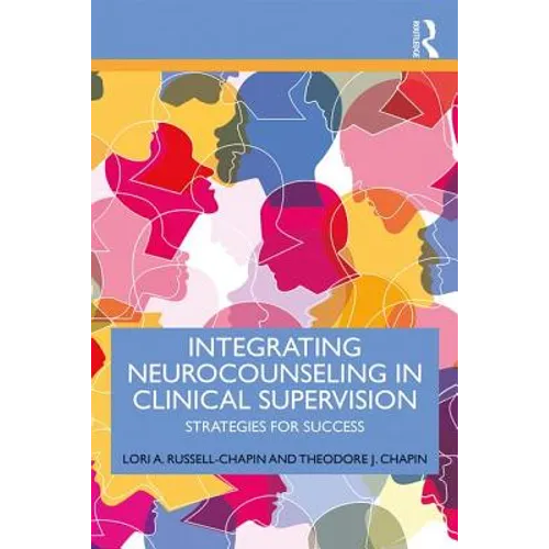 Integrating Neurocounseling in Clinical Supervision: Strategies for Success - Paperback