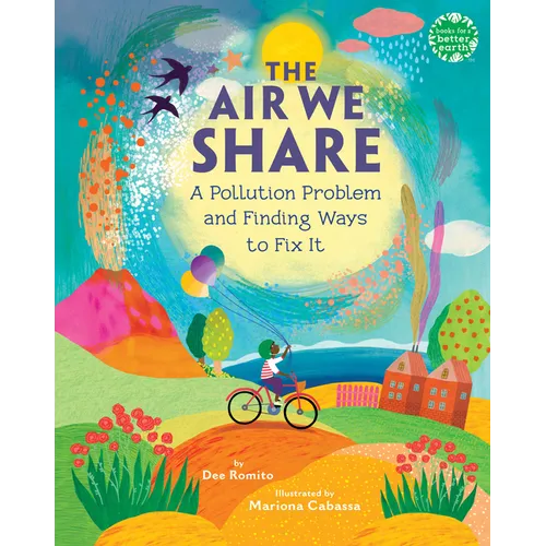 The Air We Share: A Pollution Problem and Finding Ways to Fix It - Hardcover