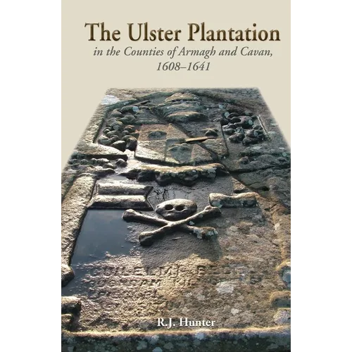 The Ulster Plantation in the Counties of Armagh and Cavan 1608-41: Aspects of the Rising - Paperback