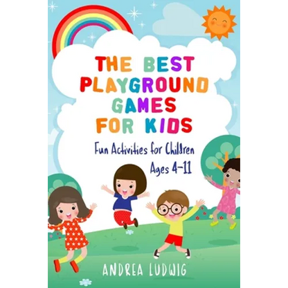 The Best Playground Games for Kids: Fun Activities for Children Ages 4-11 - Paperback