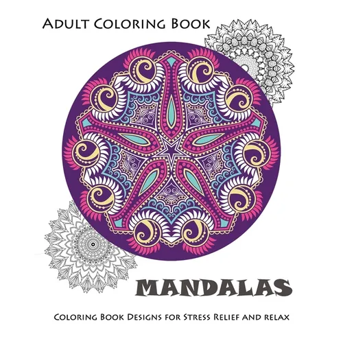 Mandala: Coloring Book for Adult: Mandala Coloring Books for Relaxation, Meditation and Stress Relief - Paperback