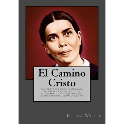 El Camino Cristo: Conozca los pasos a seguir para alcanzar la paz interior, la seguridad de la salvación y una plena transformación en Cristo - Paperback