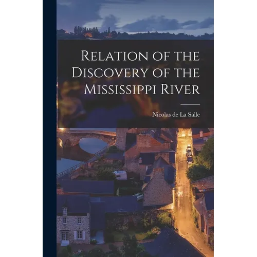 Relation of the Discovery of the Mississippi River [microform] - Paperback