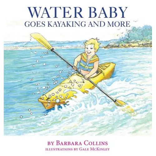 Water Baby Goes Kayaking and More - Hardcover