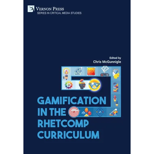 Gamification in the RhetComp Curriculum - Hardcover