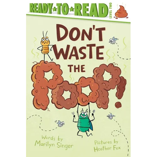 Don't Waste the Poop!: Ready-To-Read Level 2 - Hardcover