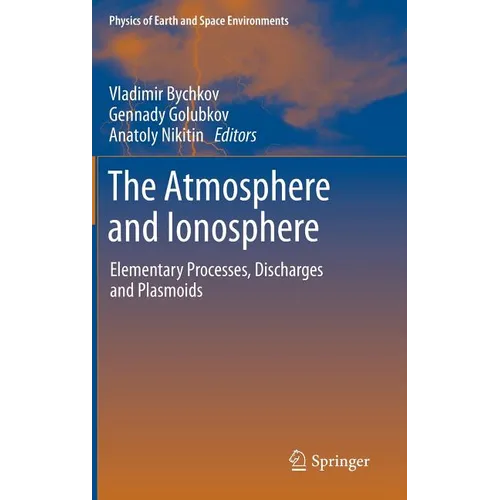 The Atmosphere and Ionosphere: Elementary Processes, Discharges and Plasmoids - Hardcover