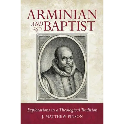 Arminian and Baptist - Paperback
