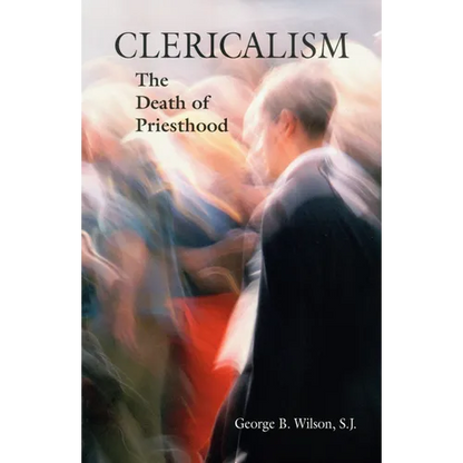 Clericalism: The Death of Priesthood - Paperback