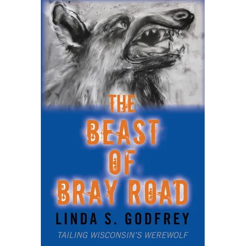 The Beast of Bray Road: Tailing Wisconsin's Werewolf - Paperback