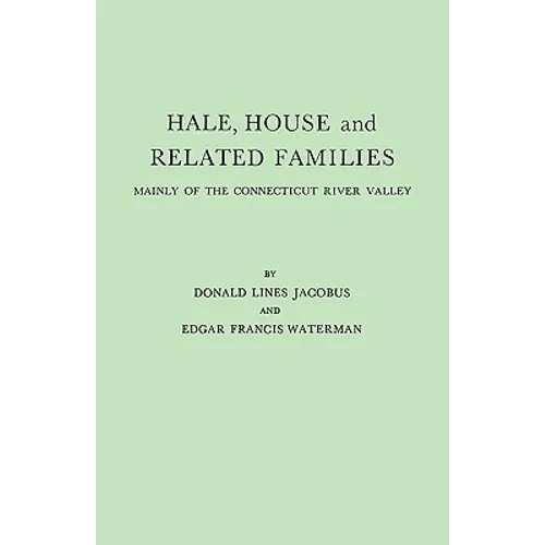 Hale, House and Related Families, Mainly of the Connecticut River Valley - Paperback