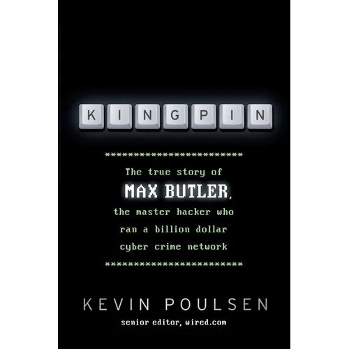Kingpin: The true story of Max Butler, the master hacker who ran a billion dollar cyber crime network - Paperback