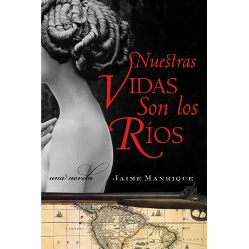 La Nuestras Vidas Son Los Rios: Una Novela - Paperback