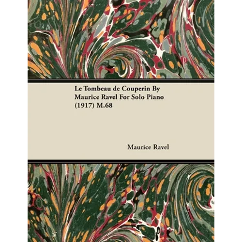 Le Tombeau de Couperin by Maurice Ravel for Solo Piano (1917) M.68 - Paperback