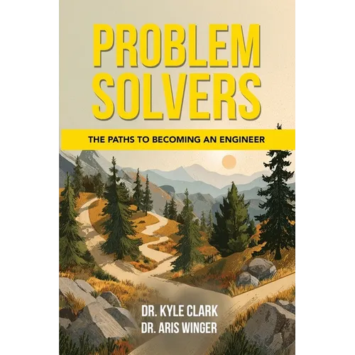 Problem Solvers: The Paths to Becoming an Engineer - Paperback