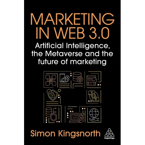 Marketing in Web 3.0: Artificial Intelligence, the Metaverse and the Future of Marketing - Paperback