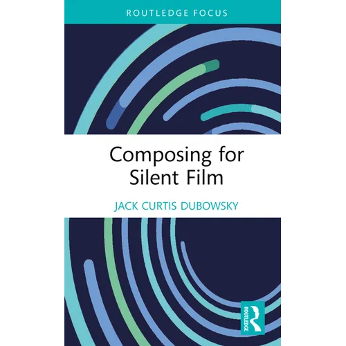 Composing for Silent Film - Hardcover