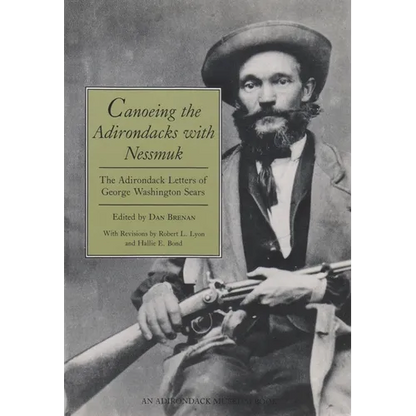 Canoeing the Adirondacks with Nessmuk: The Adirondack Letters of George Washington Sears - Paperback