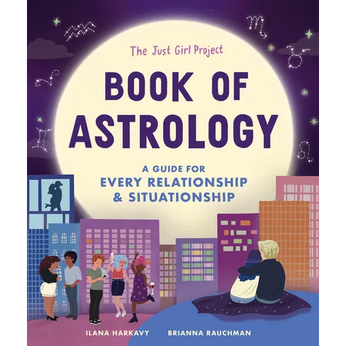 The Just Girl Project Book of Astrology: A Guide for Every Relationship and Situationship - Hardcover