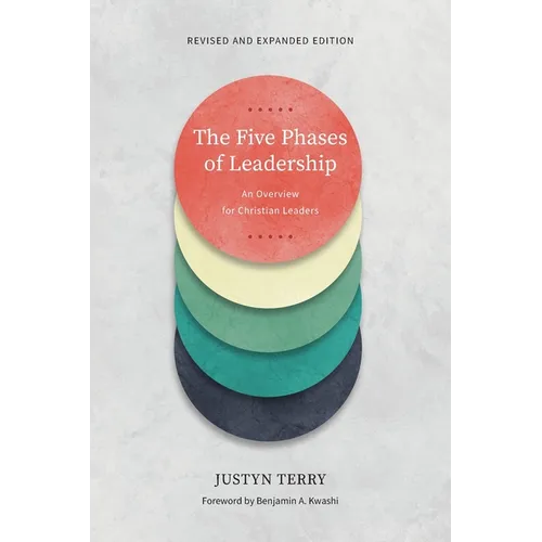 The Five Phases of Leadership: An Overview for Christian Leaders, Revised and Expanded Edition - Paperback
