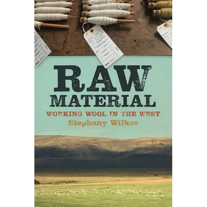 Raw Material: Working Wool in the West - Paperback