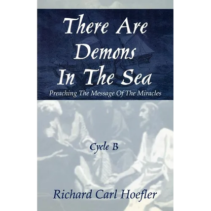 There Are Demons In The Sea: Preaching The Message Of The Miracles Cycle B - Paperback