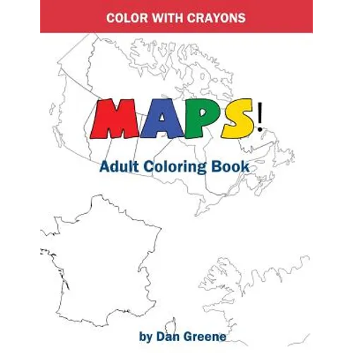 Color With Crayons: Maps! Adult Coloring Book: Coloring With Crayons For Adults - Paperback