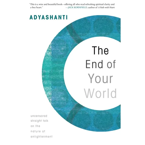 The End of Your World: Uncensored Straight Talk on the Nature of Enlightenment - Paperback